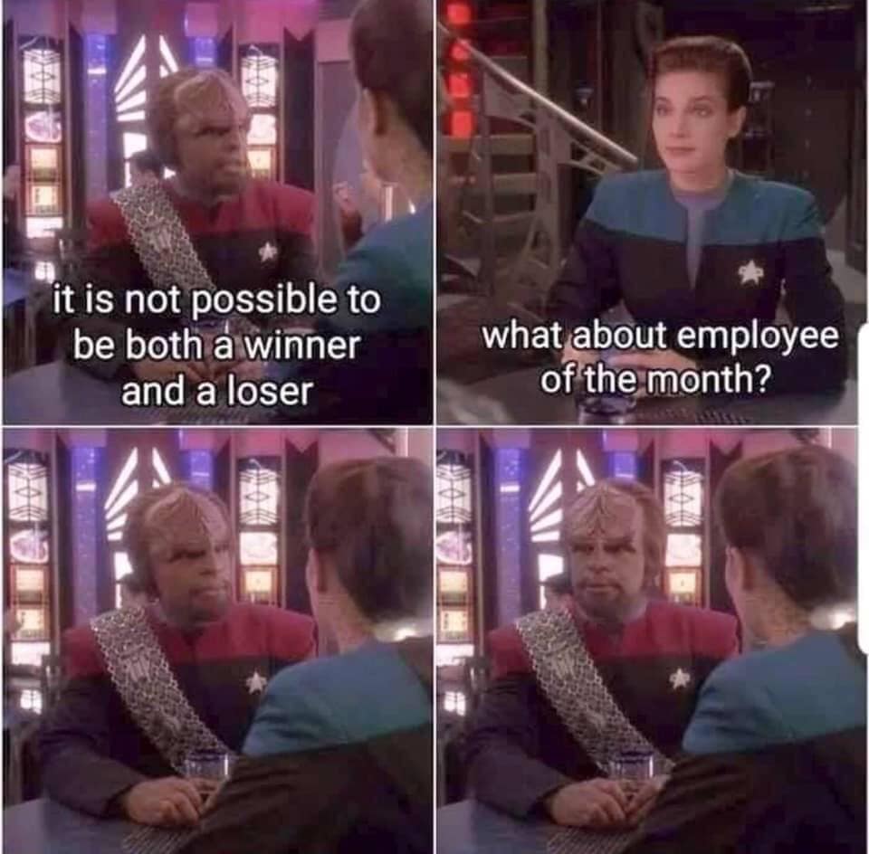This meme is a humorous exchange between two characters from the Star Trek: The Next Generation TV series. The character Worf says "It is not possible to be both a winner and a loser at the same time. It is one or the other." The character Deanna Troi responds with "In that case, what is a winner?" Worf then says "I am a Klingon warrior. I will win. You will lose."